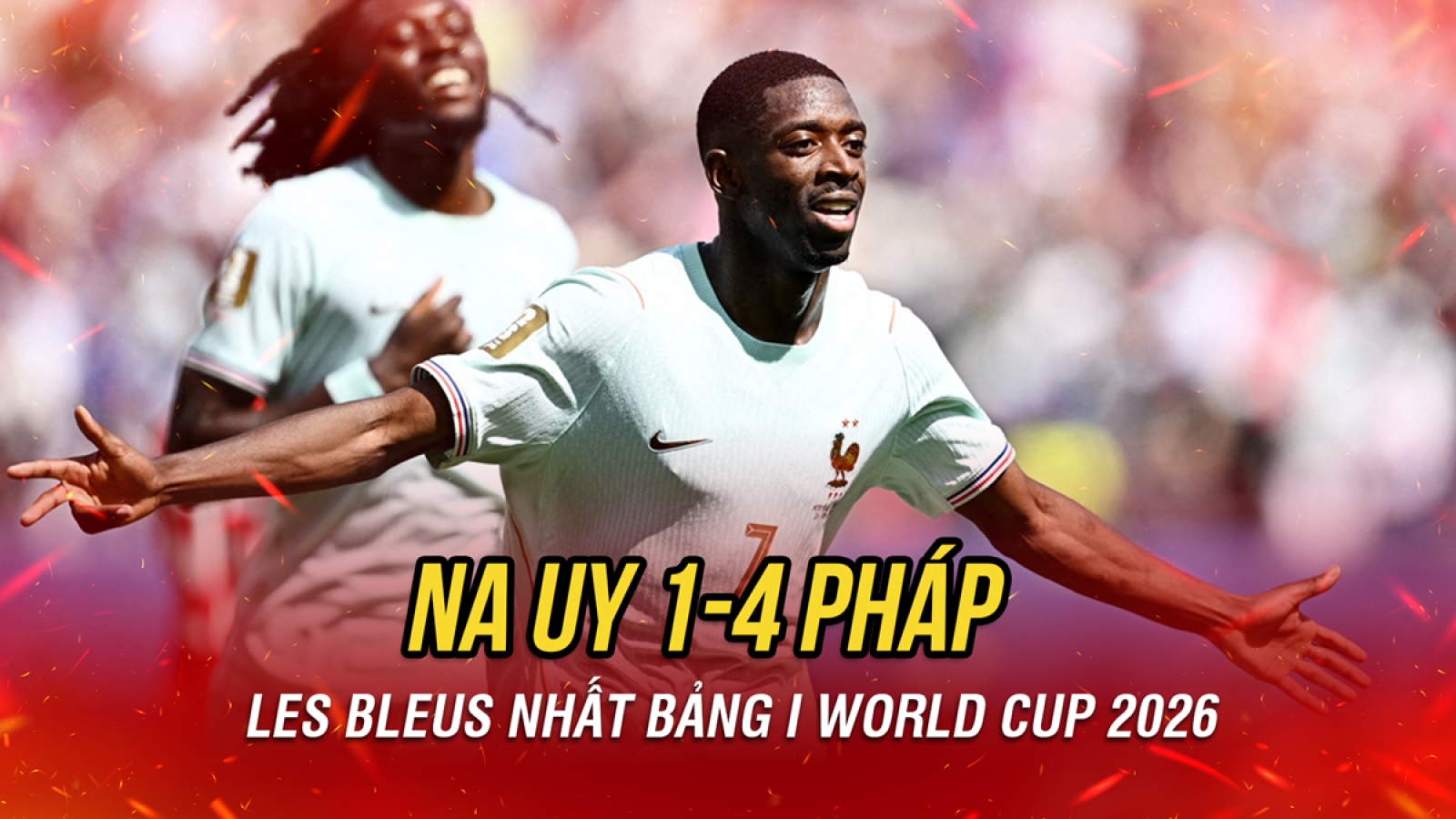 Kết quả World Cup 2026 hôm nay 27/6: ĐT Pháp thắng đậm Na Uy